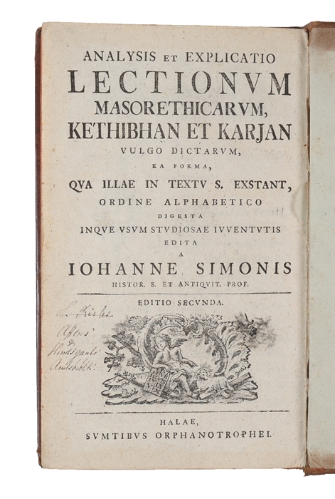 Analysis et Explicatio Lectionum Masorethicarum, Kethibhan et Karjan Vulgo Dictarum. Editio Secunda (+) Explicatio Epicriseon Masorethicarum Quae Singulis Libris Biblicus Subjici Ut et Notarum Marginalium (+) Dictionarum Veteris Testamentii Hebraeo-Ch...