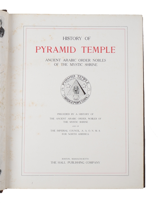 History of Pyramid Temple Ancient Arabic Order, Nobles of the Mystic Shrine. Preceded by a history of the Ancient Arabic Order, Nobles of the Mystic Shrine and of the Imperial Council, A.A.O.N.M.S. for North America.