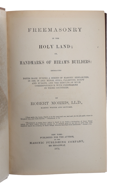 Freemasonry in the Holy Land or Handmarks of Hiram's builders embracing notes made during a series of masonic researches, in 1868, in Asia Minor, Syria, Palestine, Egypt and Europe, and the results of much correspondence with freemasons in those coun...