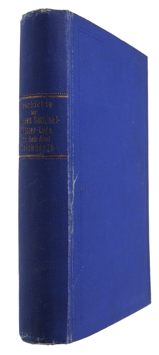 Geschichte der Grossen National-Mutterloge in den Preussischen Staaten genannt zu den drei Weltkugeln. Sechste Ausgabe.