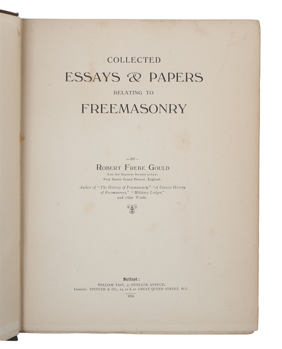 Collected Essays & Papers Relating to Freemasonry.