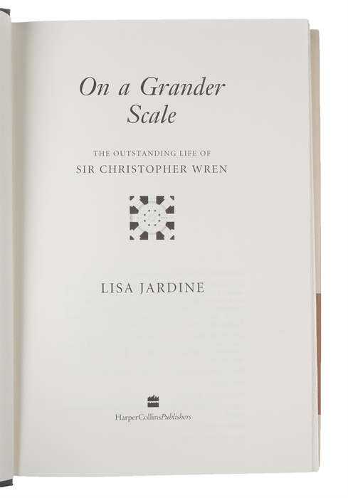 On a Grander Scale. The Outstanding Life of Sir Christopher Wren