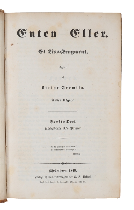 Enten – Eller. Et Livs=Fragment udgivet af Victor Eremita. Anden Udgave. Første Deel, indeholdende A.’s Papirer + Anden Deel, indeholdende B.’s Papirer, Breve til A.
