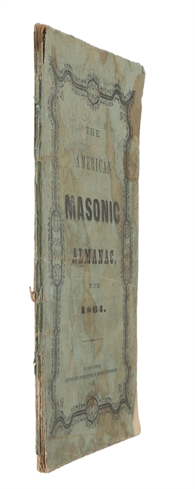 The American Masonic almanac, for the year of our Lord 1864. (...) Containing chronological records of leading Masonic events, patrons, and professors of Free-Masonry, and useful Masonic tables, abbreviations, and precepts. /