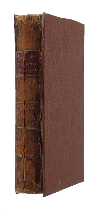 Discourses, Delivered on Public Occasions, Illustrating, the Principles, Displaying the Tendency, and Vindicating the Design, of Free Masonry