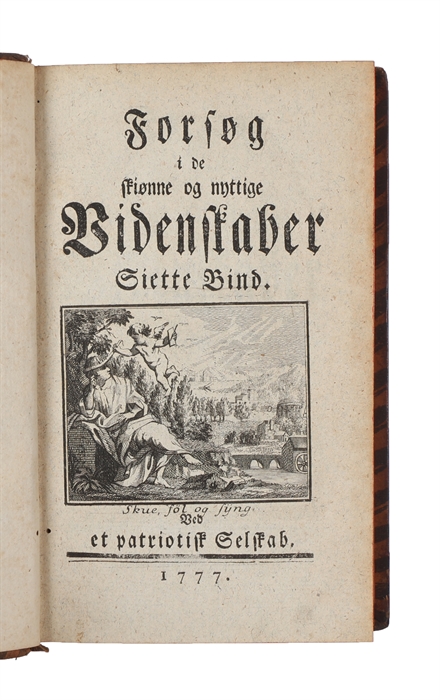 Forsøg i de skiønne og nyttige Videnskaber. Ved et patriotisk Selsskab. 7 Bd. (= 1.-14. Stykke, kpl.).