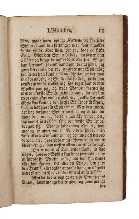 Nye og fuldstændig dansk Spille-Bog Indeholdende Rigtig Og Tydelig Underviisning I De Brugeligste Kort-spil Saasom L'hombre, Qadrill, Cinquille Piquet, Reversy, Trelett, Taroc, Whist O.a.fl. Samt Grundig Underviisning Til Billard- Og Schach-spil, Ver...