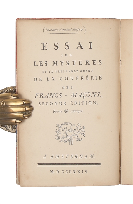 An Essay On The Mysteries Of the true object of the brotherhood of Free Masons. Translated from the French.