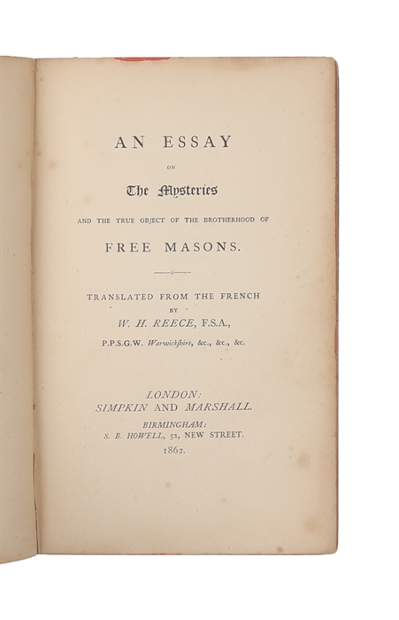 An Essay On The Mysteries Of the true object of the brotherhood of Free Masons. Translated from the French.