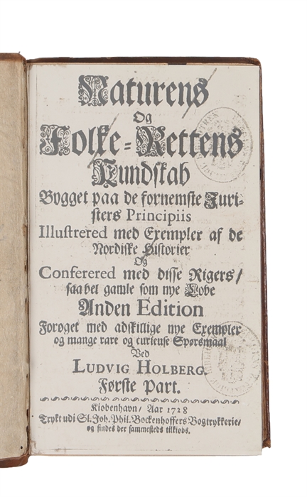 Naturens og Folke=rettens Kundskab, Bygget paa de fornemste Juristers Principiis, Illustreret med Exempler af de Nordiske Historier. Anden Edition. 2 parts.