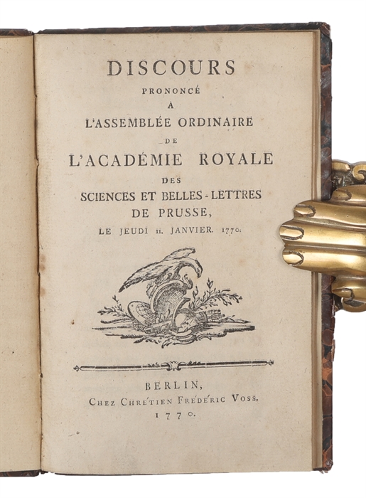 Discours Prononcé A L'Assemblée Ordinaire De L'Académie Royale Des Sciences Et Belles-Lettres De Prusse, Le Jeudi II. Janvier 1770.
