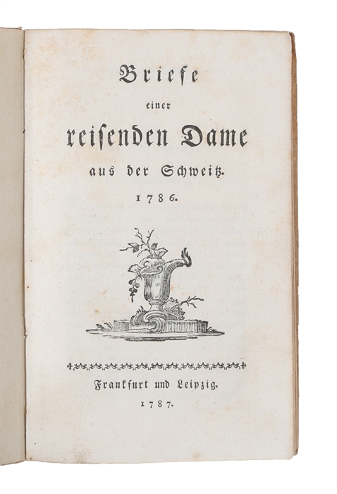Briefe einer reisenden Dame aus der Schweiz 1786.