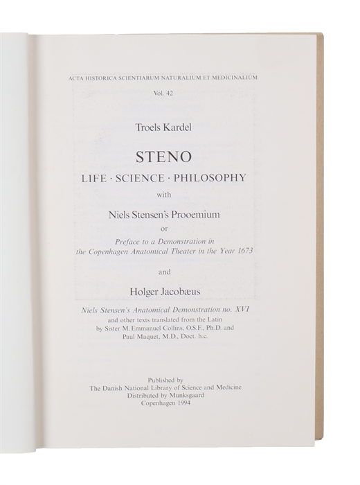 Steno. Life, Science, Philosophy, with Niels Stensen's Prooemium or Preface to a Demonstration in the Copenhagen Anatomical Theater in the Year 1673. (In  Acta Historica Scientiarum Naturalium et Medicinalium)