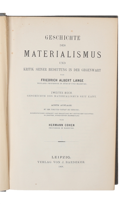 Geschichte des Materialismus und Kritik seiner Bedeutung in der Gegenwart. Achte Auflage. 2 vols. 