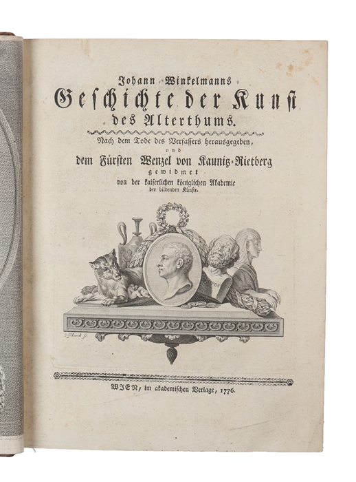 Geschichte der Kunst des Alterthums. Nach dem Tode des Verfassers herausgegeben und dem Fürsten Wenzel von Kaunitz-Rietberg gewidmet von der kaiserlichen königlichen Akademie der bildenden Künste. 2 vols. 