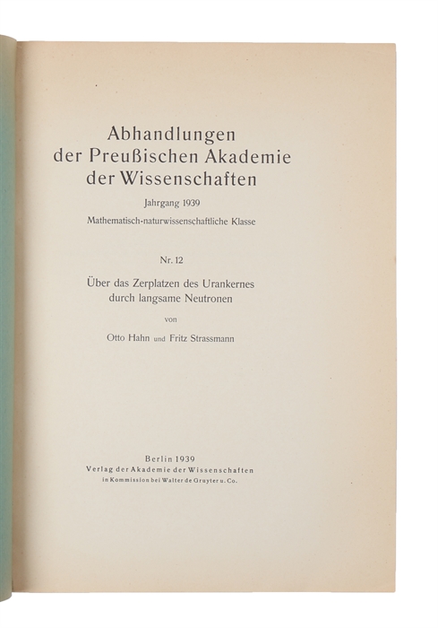 Über das Zerplatzen des Urankernes durch langsame Neutronen (Offprint from "Abhandlungen der Preussischen Akadamie der Wissenschaften").