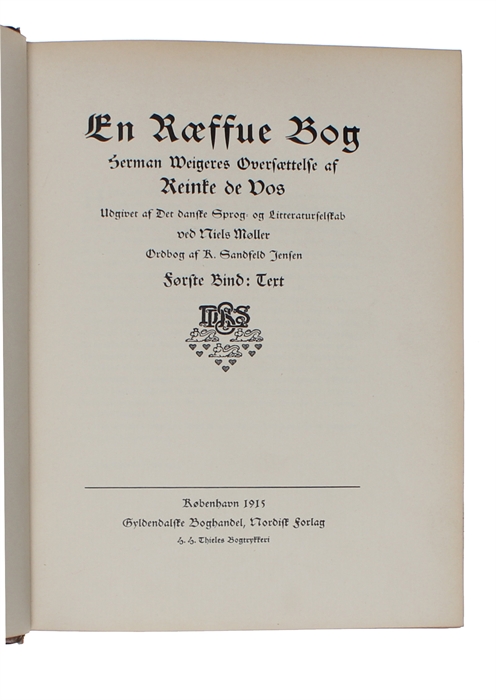 En Ræffue Bog. Herman Weigeres Oversættelse af Reinke de Vos. Udg.ved Niels Møller. ordbog af R.Sandfeld Jensne. 2 Bd. (1. Text. 2.Oplysninger og Ordbog).