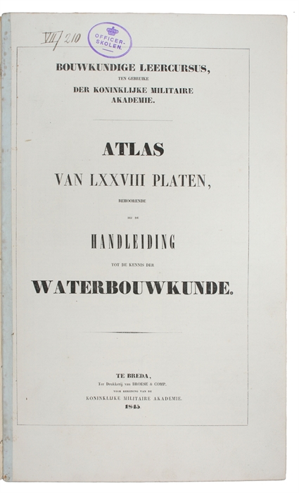 Atlas von LXXVIII Platen, behoorende bij de Handleiding tot Kennis der Waterbouwkunde.