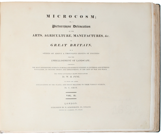 Microcosm; or a Picturesque Delineation of the Arts, Agriculture, Manufactures, &c of Great Britain, in a Series of above a Thosand Groups og Figures for the Embellishment of Landscape: Comprising the most interesting Subjects i Rural and Domestic Sce...